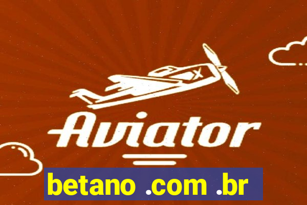 betano .com .br